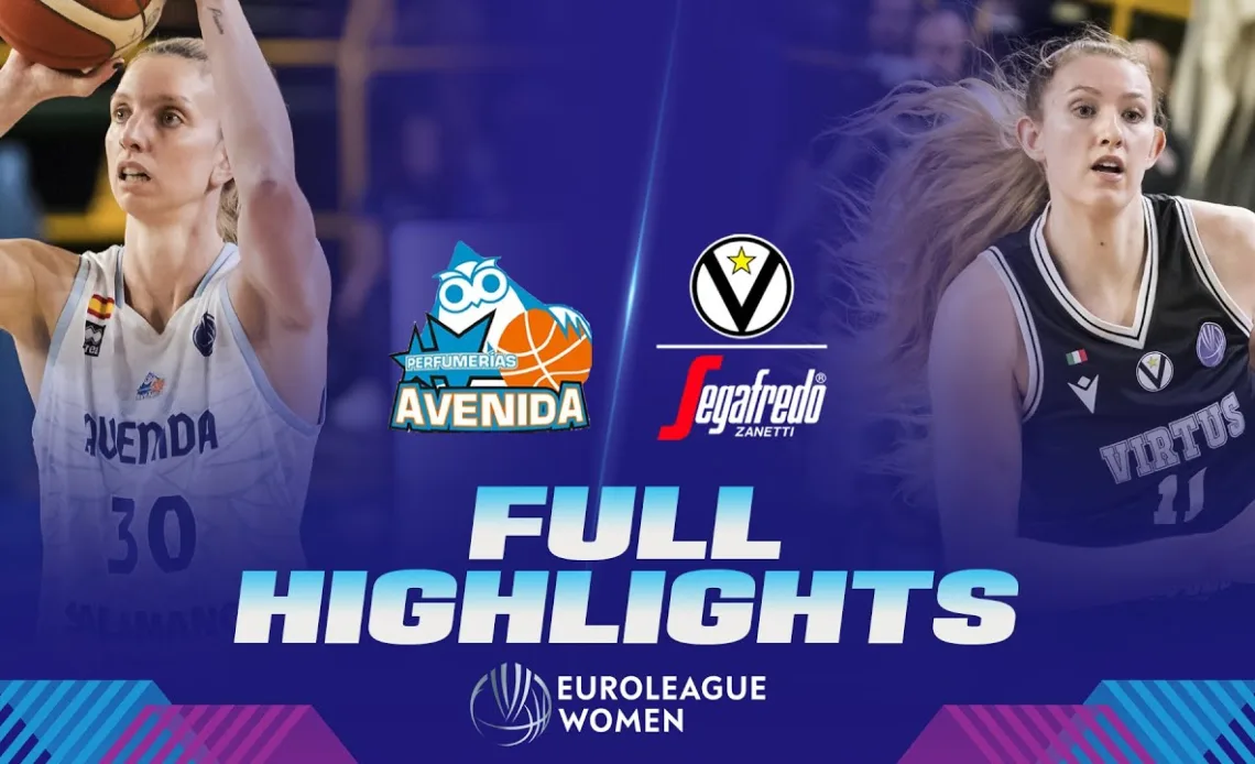 Perfumerias Avenida v Virtus Segafredo Bologna | Full Game Highlights | EuroLeague Women 2023-24