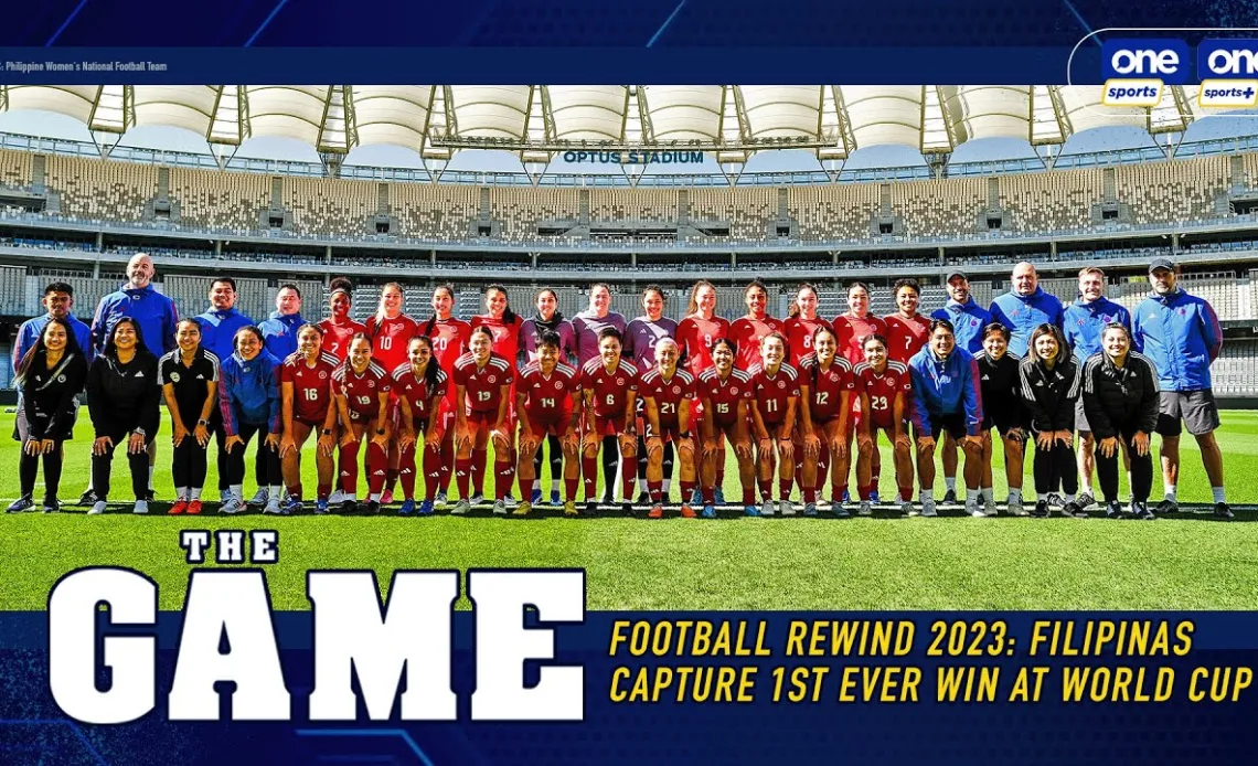 The Game | Football Rewind 2023: Filipinas capture 1st ever win at World Cup