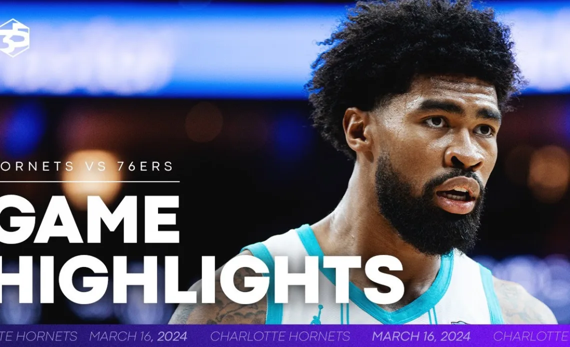 Game Highlights: Hornets vs Sixers | 3/16/2024