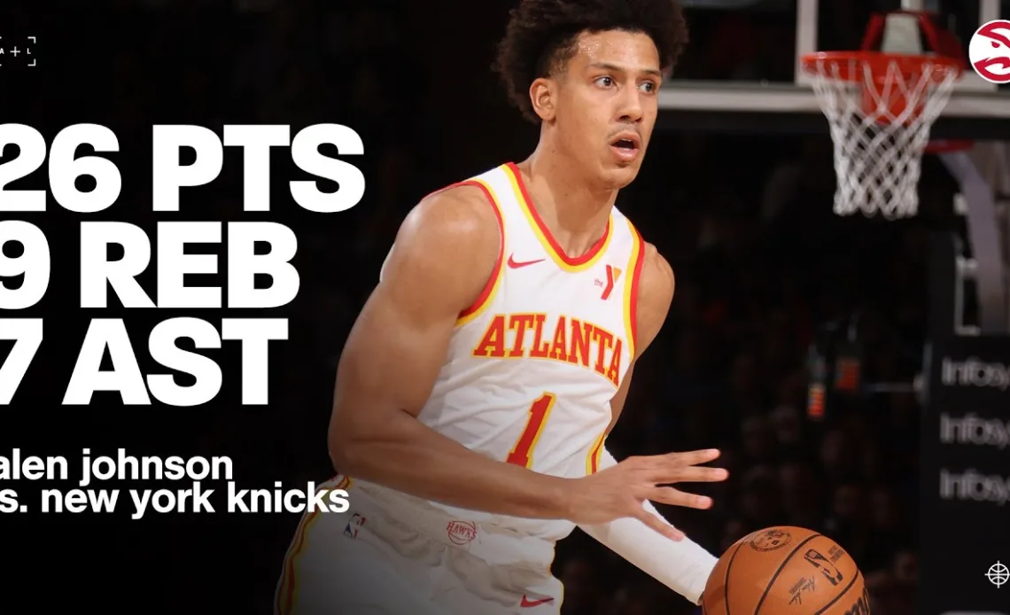 Jalen Johnson drops near triple-double of 26 PTS, 9 REB, and 7 AST in Win over Knicks