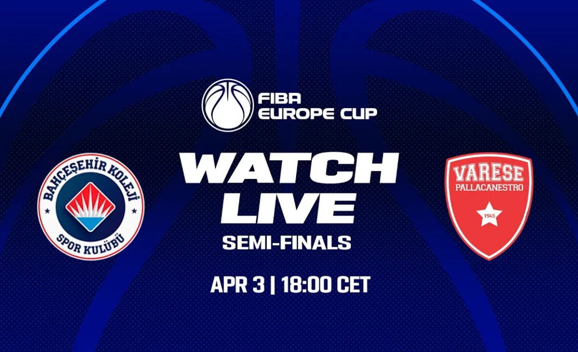 LIVE | SEMI-FINALS: Bahcesehir College  v Itelyum Varese | FIBA Europe Cup 2023-24