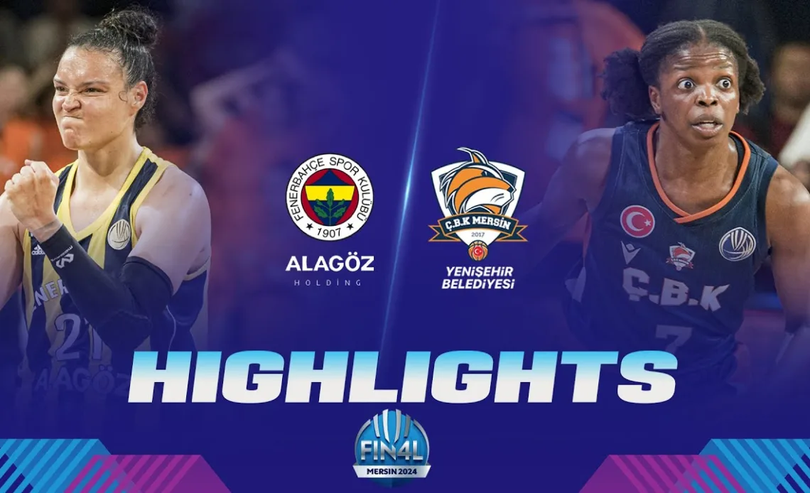 Semi-Finals: Fenerbahce Alagoz Holding v CBK Mersin | Highlights | EuroLeague Women 2023-24