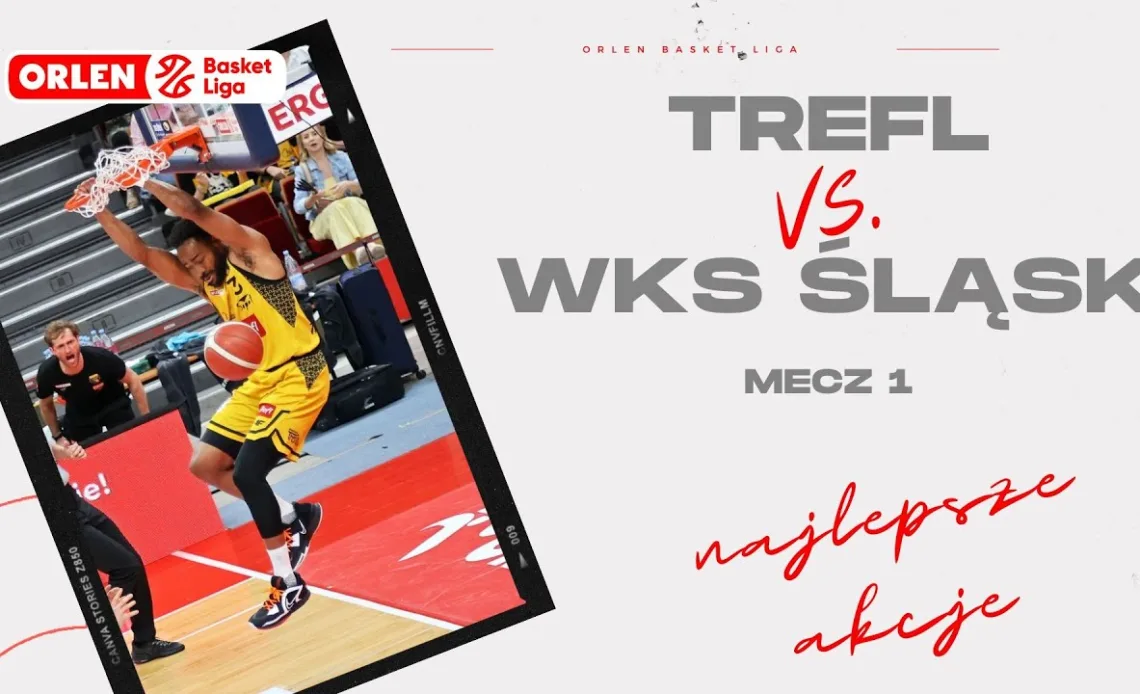 Trefl 🆚 WKS Śląsk, mecz 1 - najlepsze akcje #ORLENBasketLiga #PLKPL